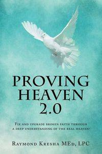 Proving Heaven 2.0 - Kresha MEd LPC Raymond