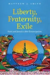 Liberty, Fraternity, Exile - Matthew J. Smith