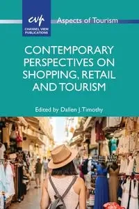 Contemporary Perspectives on Shopping, Retail and Tourism - Timothy Dallen J.