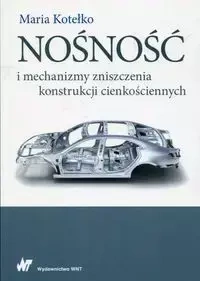 Nośność i mechanizmy zniszczenia konstrukcji cienkościennych - Maria Kotełko