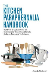 The Kitchen Paraphernalia Handbook - MacLeod Jean B.