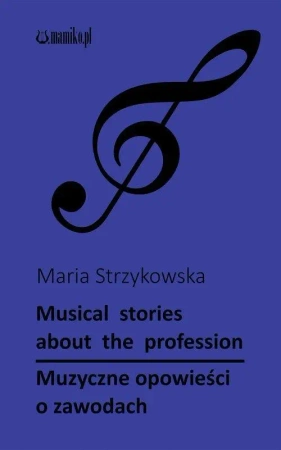 Musical stories about the profession - Maria Strzykowska