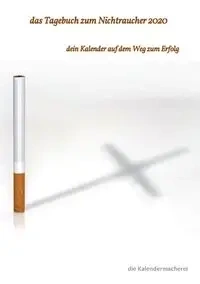 das Tagebuch zum Nichtraucher 2020 - (Notizbücher) die Kalendermacherei