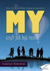 MY - czyli jak być razem (Wersja elektroniczna (PDF)) - Tadeusz Niwiński