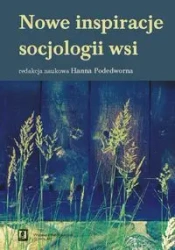 Nowe inspiracje socjologii wsi - Hanna Podedworna