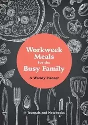 Workweek Meals for the Busy Family - @ Journals and Notebooks