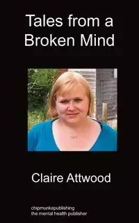 Tales From A Broken Mind - Claire Attwood