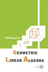 GEOMETRIC LINEAR ALGEBRA (V1) - LIN I-HSIUNG