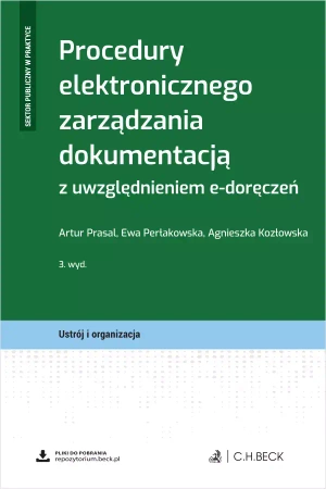 Procedury elektronicznego zarządzania dokumentacją z uwzględnieniem e-doręczeń + wzory do pobrania - Artur Prasal, dr Ewa Perłakowska, Agnieszka Kozłowska