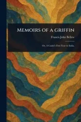 Memoirs of a Griffin - Francis John Bellew