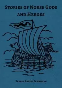 Stories of Norse Gods and Heroes - Buckley III Robert F