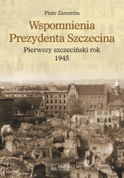 Wspomnienia prezydenta Szczecina - Piotr Zaremba