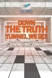 Down the Truth Tunnel We Go! | Hard Crossword Puzzle Books for Terrific Tuesdays - Puzzle Therapist