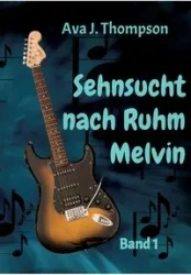 Sehnsucht nach Ruhm - Melvin - Ava J. Thompson