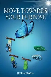 Move Towards Your Purpose - Abadía Juglan