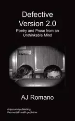 Defective, V.2 - Poetry and Prose from an Unthinkable Mind - Romano AJ