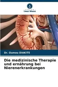Die medizinische Therapie und ernährung bei Nierenerkrankungen - Diakite Dr. Oumou