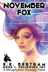 November Fox - Book 1. Following Joy - Bertram E E