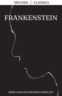 Frankenstein - Shelley Mary Wollstonecraft