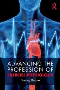 Advancing the Profession of Exercise Physiology - Tommy Boone