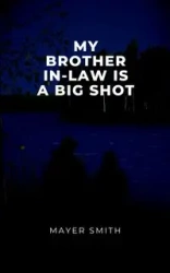My Brother in law is a big shot - Smith Mayer