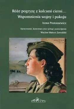 Różę pogryzę z kolcami cierni... - Irena Protassewicz