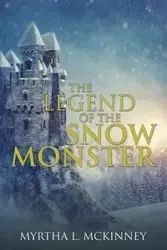 The Legend of the Snow Monster - McKinney Myrtha L.