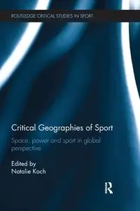 Critical Geographies of Sport - Koch Natalie