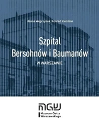 Szpital Bersohnów i Baumanów w Warszawie - Hanna Węgrzynek, Konrad Zieliński