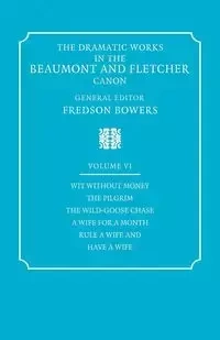 The Dramatic Works in the Beaumont and Fletcher Canon - Francis Beaumont