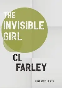 The Invisible Girl - Farley C L