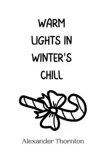 Warm Lights in Winter's Chill - Alexander Thornton
