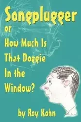 Songplugger, or How Much Is That Doggie in the Window? - Roy Kohn