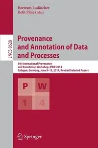 Provenance and Annotation of Data and Processes - Ludäscher Bertram