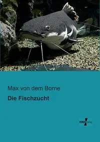 Die Fischzucht - von Max dem Borne