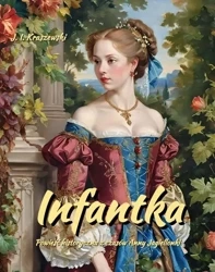 eBook Infantka. Powieść historyczna (Anna Jagiellonka) - Józef Ignacy Kraszewski epub mobi