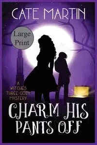 Charm His Pants Off - Martin Cate