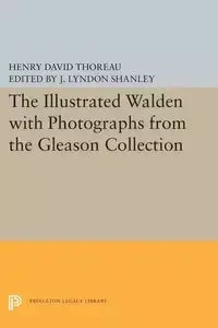 The Illustrated WALDEN with Photographs from the Gleason Collection - Henry David Thoreau