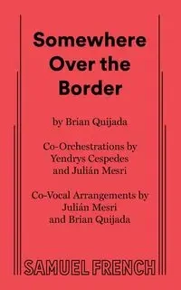 Somewhere Over the Border - Brian Quijada