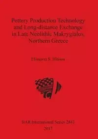 Pottery Production Technology and Long-distance Exchange in Late Neolithic Makrygialos, Northern Greece - Hitsiou Elissavet  S.