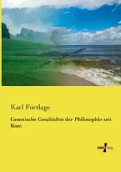 Genetische Geschichte der Philosophie seit Kant - Karl Fortlage