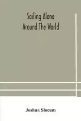 Sailing alone around the world - Joshua Slocum