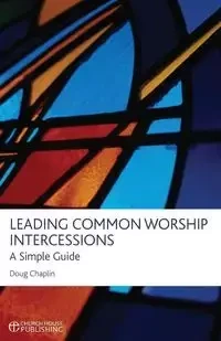 Leading Common Worship Intercessions - Doug Chaplin