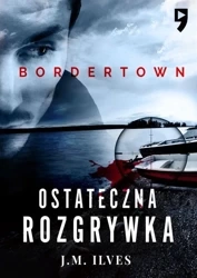 Ostateczna rozgrywka. Bordertown. Tom 2 - J.M. Ilves