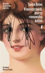 O mężczyznach, którzy nienawidzą kobiet - Laura Bates, Mariusz Gądek