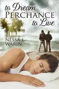 To Dream, Perchance to Live - Warin Nessa L.