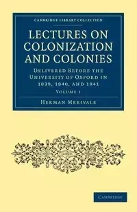 Lectures on Colonization and Colonies - Herman Merivale