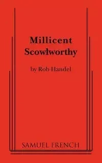 Millicent Scowlworthy - Rob Handel