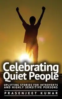 Celebrating Quiet People - Kumar Prasenjeet