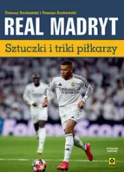 Real Madryt. Sztuczki i triki piłkarzy - Tomasz Bocheński